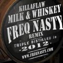 Killaflaw – Milk And Whiskey (FreQ Nasty Remix)